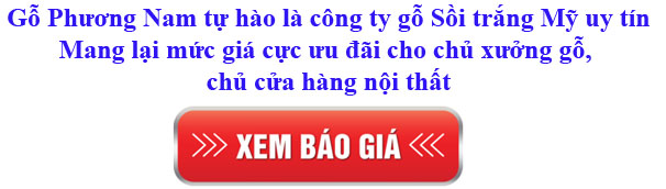 bảng giá gỗ sồi trắng Mỹ nguyên liệu